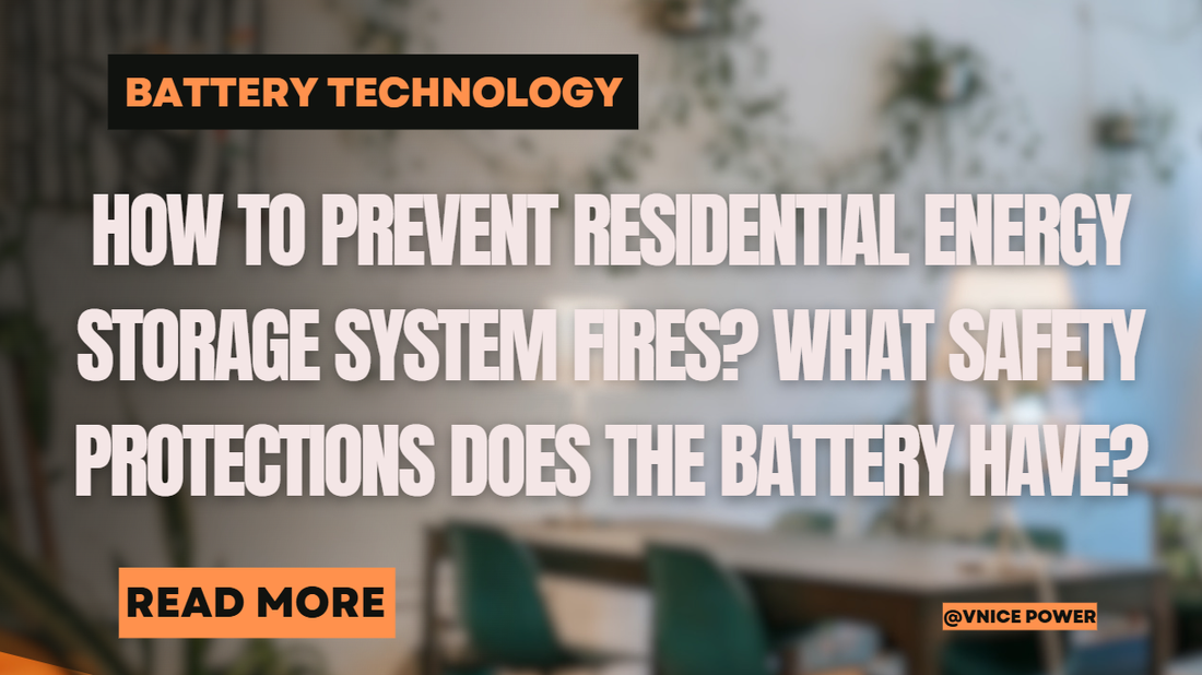 How to prevent residential energy storage system fires? What safety protections does the battery have?