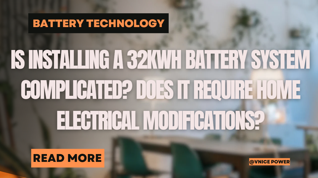 Is installing a 32Kwh battery system complicated? Does it require home electrical modifications?