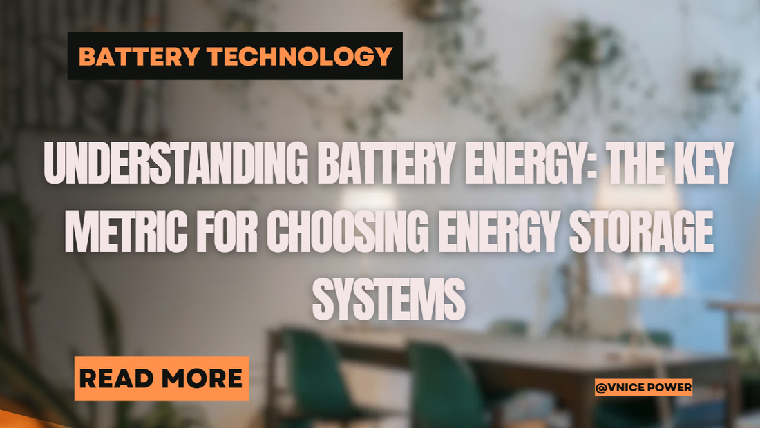 Understanding Battery Energy: The Key Metric for Choosing Energy Storage Systems