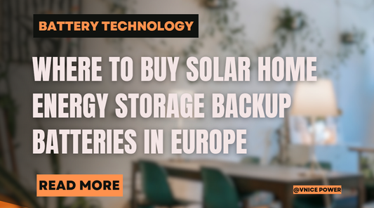 Where to Buy Solar Home Energy Storage Backup Batteries in Europe