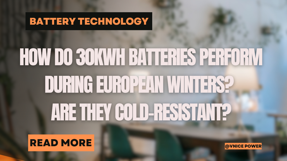 Learn how 30KWh and 32KWh batteries perform in European winters. Discover Mason 560 and Mason 280 models, cold resistance, prices, and installation tips.