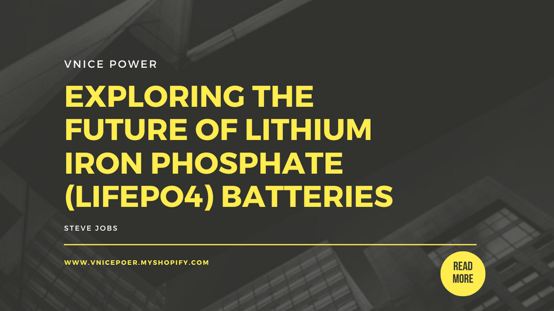 Exploring the Future of Lithium Iron Phosphate (LiFePO4) Batteries