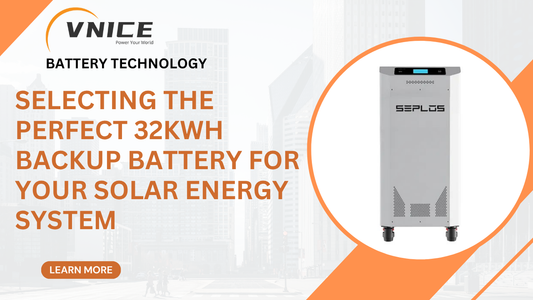 Selecting the Perfect 32kWh Backup Battery for Your Solar Energy System